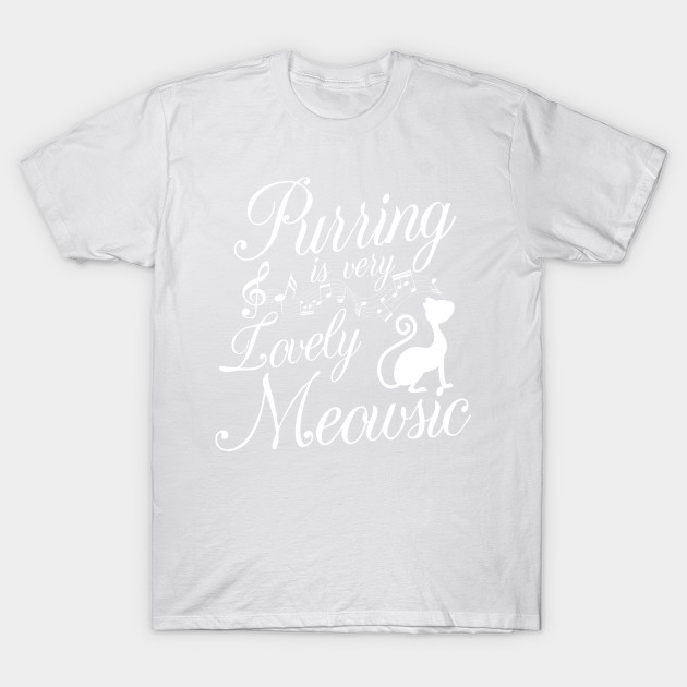 Purring is very lovely Meowsic T-Shirt-TOZ